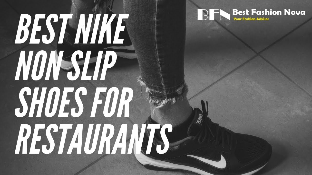 Nike Non Slip Shoes For Restaurants 2020 - Youtube